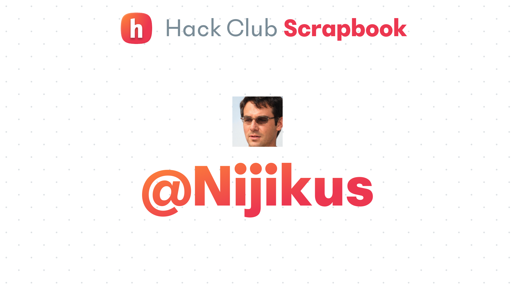 @Nijikus – Hack Club Scrapbook